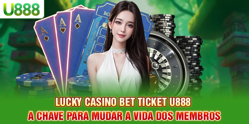 Bilhete de aposta no cassino sorteado U888 – A Chave Para Transformar a Vida dos Membros