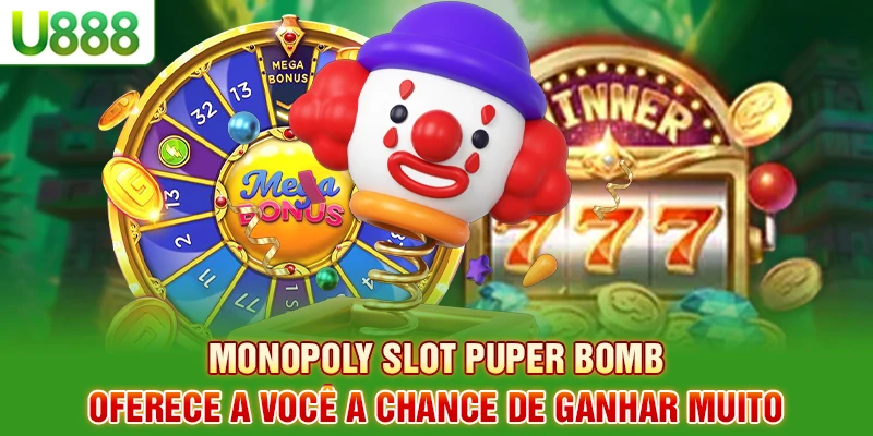 Bomba Puper do Slot Monopoly – Oferece a você a chance de ganhar muito