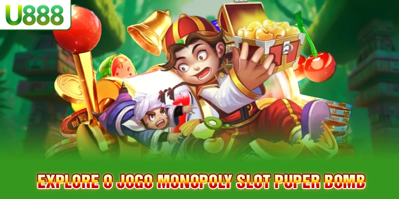Explore o jogo Monopoly Slot Puper Bomb Explore o jogo Monopoly Slot Puper Bomb