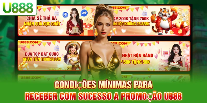 Condições mínimas para receber a promoção U888