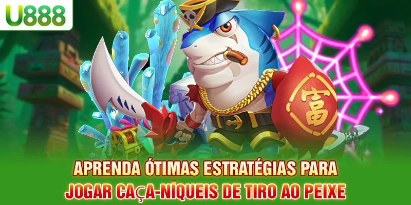 Aprenda ótimas estratégias para jogar caça-níqueis de tiro ao peixe Aprenda ótimas estratégias para jogar caça-níqueis de tiro ao peixe