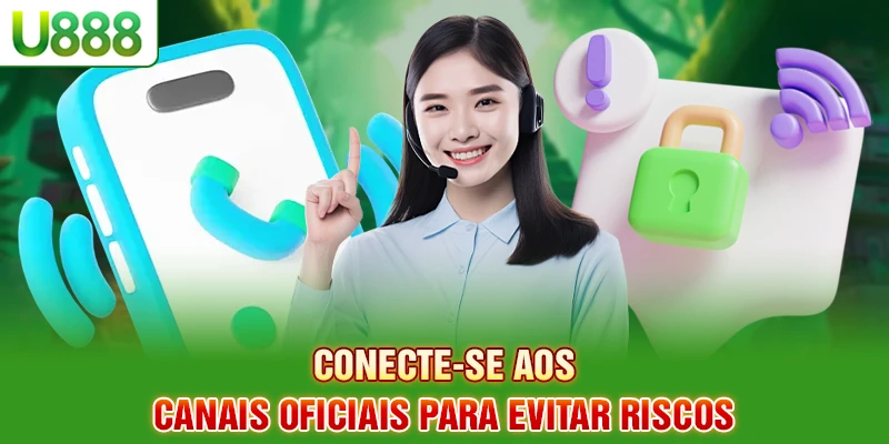 Conecte-se aos canais oficiais para evitar riscos