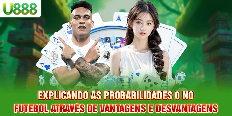 Explicação da odd 0 no futebol através de vantagens e desvantagens Explicação da odd 0 no futebol através de vantagens e desvantagens