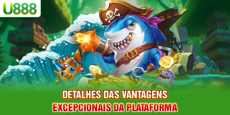 Detalhes das vantagens excepcionais da plataforma Detalhes das vantagens excepcionais da plataforma