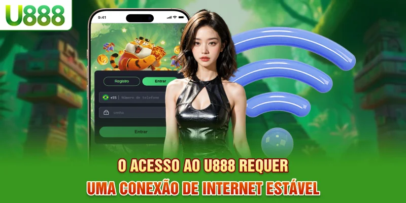 O acesso ao U888 requer uma conexão de internet estável O acesso ao U888 requer uma conexão de internet estável