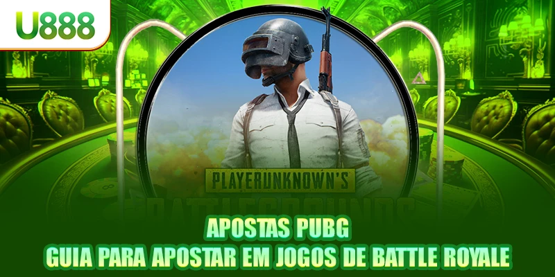 Apostas PUBG - Guia Para Apostar em Jogos de Battle Royale
