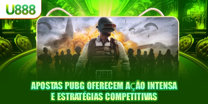 Apostas PUBG oferecem ação intensa e estratégias competitivas