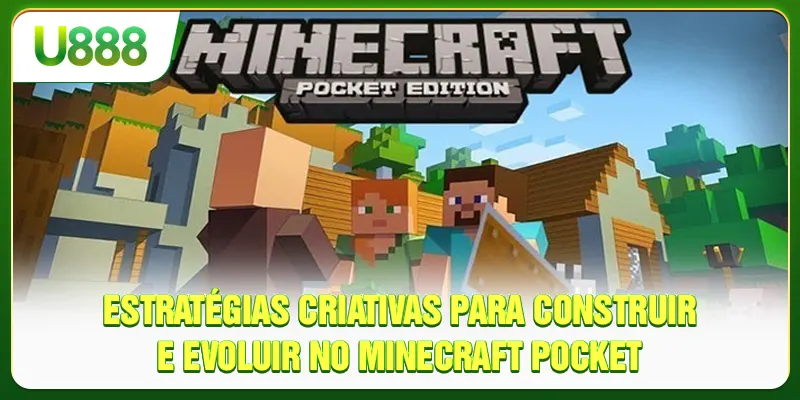 Estratégias criativas para construir e evoluir no Minecraft Pocket